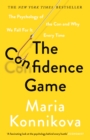 The Confidence Game : The Psychology of the Con and Why We Fall for It Every Time - eBook