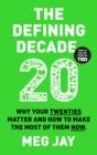 The Defining Decade : Why Your Twenties Matter and How to Make the Most of Them Now - Book