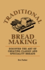 Traditional Breadmaking : Discover the Art of Creating Classic and Speciality Breads - eBook