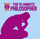 The 15-Minute Philosopher : Ideas to Save Your Life - Book