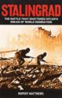 Stalingrad : The Battle That Shattered Hitler's Dream of World Domination - Book