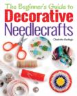 The Beginner's Guide to Decorative Needlecrafts - Book