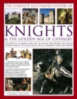 Complete Illustrated History of Knights & the Golden Age of Chivalry - Book