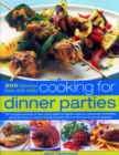 Cooking for Dinner Parties : 200 fabulous main dish ideas: the complete collection of main-course dishes for special occasions, spectacular entertaining and all the times you need to impress the most, - Book