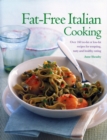 Fat-Free Italian Cooking : Over 160 low-fat and no-fat recipes for tempting, tasty and healthy eating - Book
