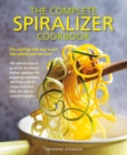 Complete Spiralizer Cookbook : The new way to low-calorie and low-carb eating: how-to techniques and 80 deliciously healthy recipes - Book