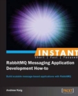 Instant RabbitMQ Messaging Application Development How-to - Book