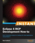 Instant Eclipse 4 RCP Development How-to - Book