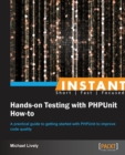Instant Hands-on Testing with PHPUnit How-to - Book