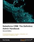 Salesforce CRM: The Definitive Admin Handbook - Book