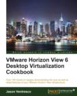 VMware Horizon View 6 Desktop Virtualization Cookbook - Book