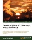 VMware vSphere 5.x Datacenter Design Cookbook - Book
