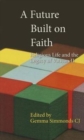 A Future Built on Faith : Religious Life and the Legacy of Vatican II - Book