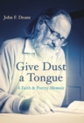 Give Dust a Tongue : A Faith & Poetry Memoir - Book
