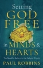 Setting God Free in Minds and Hearts : The Need for Catholic Reform - Book