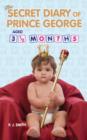 The Secret Diary of Prince George : Ages 3 1/2 Months - Book