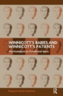 Winnicott's Babies and Winnicott's Patients : Psychoanalysis as Transitional Space - Book