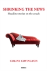 Shrinking the News : Headline Stories on the Couch - Book
