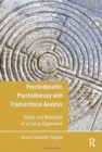 Psychodynamic Psychotherapy with Transactional Analysis : Theory and Narration of a Living Experience - Book