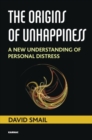 The Origins of Unhappiness : A New Understanding of Personal Distress - Book