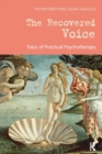 The Recovered Voice : Tales of Practical Psychotherapy - Book