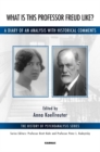 What is this Professor Freud Like? : A Diary of an Analysis with Historical Comments - Book