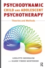 Psychodynamic Child and Adolescent Psychotherapy : Theories and Methods - Book