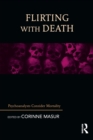 Flirting with Death : Psychoanalysts Consider Mortality - Book