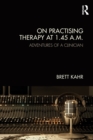 On Practising Therapy at 1.45 A.M. : Adventures of a Clinician - Book