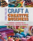 Craft a Creative Business : Making & Marketing a Successful Creative Business - Book