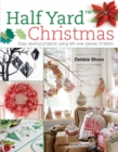 Half Yard™ Christmas : Easy Sewing Projects Using Left-Over Pieces of Fabric - Book