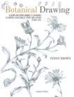 Botanical Drawing : A Step-by-Step Guide to Drawing Flowers, Vegetables, Fruit and Other Plant Life - Book