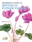 Beginner's Guide to Botanical Flower Painting - Book
