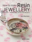 How to Make Resin Jewellery : With Over 50 Inspirational Step-by-Step Projects - Book