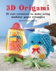 3D Origami : 15 Cute Creatures to Make Using Modular Paper Triangles - Book