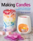 Making Candles : Create 20 Decorative Candles to Keep or to Give - Book