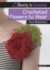 20 to Crochet: Crocheted Flowers to Wear - Book