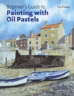 Beginner's Guide to Painting with Oil Pastels : Projects, Techniques and Inspiration to Get You Started - Book