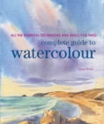 Complete Guide to Watercolour : All the Essential Techniques and Skills You Need - Book