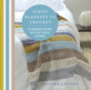Stripy Blankets to Crochet : 20 Gorgeous Designs with Easy Repeat Patterns - Book