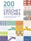 200 More Crochet Stitches : A Practical Guide with Swatches, Charts and Step-by-Step Instructions - Book