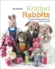 Knitted Rabbits : 20 Easy Knitting Patterns for Cuddly Bunnies - Book