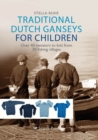 Traditional Dutch Ganseys for Children : Over 40 Sweaters to Knit from 30 Fishing Villages - Book