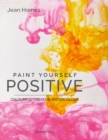 Paint Yourself Positive (Hbk) : Colourful Creative Watercolour - Book
