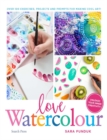 Love Watercolour : Over 100 Exercises, Projects and Prompts for Making Cool Art! - Book