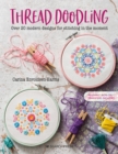 Thread Doodling : Over 20 Modern Designs for Stitching in the Moment - Book