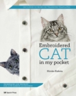 Embroidered Cat in My Pocket : Techniques and Projects for Cute Fashion Accessories - Book