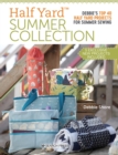Half Yard™ Summer Collection : Debbie’S Top 40 Half Yard Projects for Summer Sewing - Book