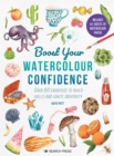 Boost Your Watercolour Confidence : Over 60 Exercises to Build Skills and Ignite Creativity - Book