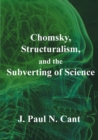 Chomsky, Structuralism, and the Subverting of Science : Collected Papers - Book